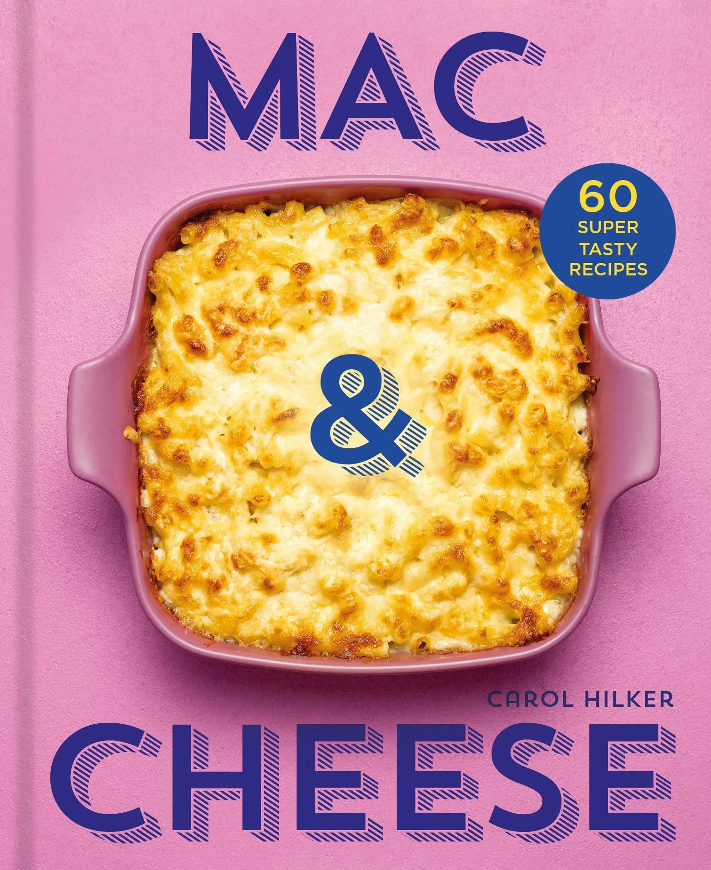 Mac & Cheese: 60 Super Tasty Recipes